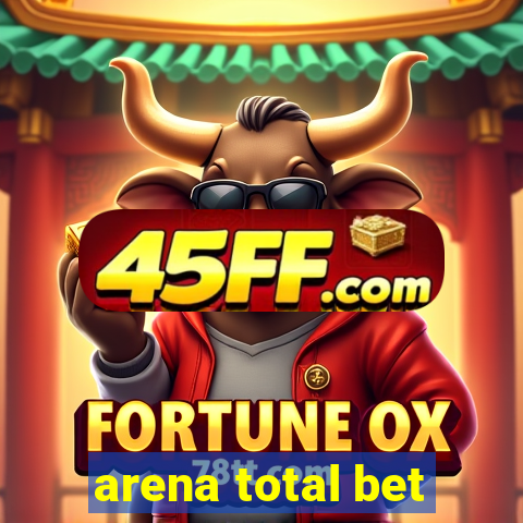 arena total bet
